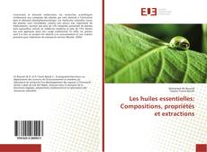 Portada del libro de Les huiles essentielles: Compositions, propriétés et extractions