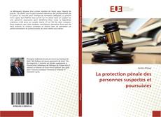 Portada del libro de La protection pénale des personnes suspectes et poursuivies