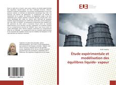 Capa do livro de Étude expérimentale et modélisation des équilibres liquide- vapeur 