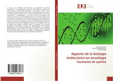 Apports de la biologie moléculaire en oncologie humaine et canine kitap kapağı