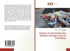 Обложка Gestion et valorisation des déchets ménagers dans la Cité d'Ikela