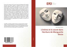 Buchcover von L'intime et le secret dans l'écriture de Marguerite Duras
