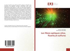 Bookcover of Les fibres optiques silice, fluorés,et sulfures