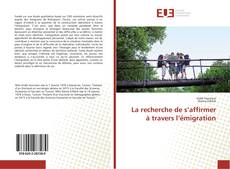Bookcover of La recherche de s’affirmer à travers l’émigration