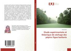 Bookcover of Etude expérimentale et théorique de séchage des pépins figue barbarie