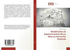 Bookcover of Modélisation Et Expérimentation De La Mise en Forme Par Plasticité