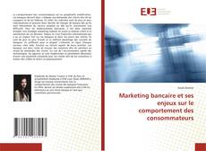 Copertina di Marketing bancaire et ses enjeux sur le comportement des consommateurs