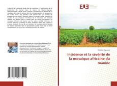 Bookcover of Incidence et la sévérité de la mosaïque africaine du manioc