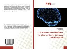 Bookcover of Contribution de l'IRM dans le diagnostic des tumeurs parotidiennes