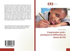 Couverture de L'expression orale : pratiques et difficultés en classe de FLE