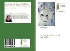 Capa do livro de Smiling to the Touch of the Roots 
