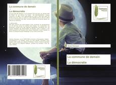 Bookcover of La commune de demain - La démocratie