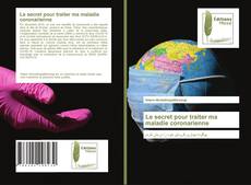 Bookcover of Le secret pour traiter ma maladie coronarienne