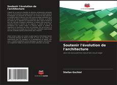 Bookcover of Soutenir l'évolution de l'architecture