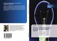 A study of Autism Spectrum Disorder in Southeastern Nigeria kitap kapağı