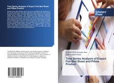 Bookcover of Time Series Analysis of Export Flat Bed Sheet and Pillow Product