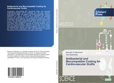 Bookcover of Antibacterial and Biocompatible Coating for Cardiovascular Grafts