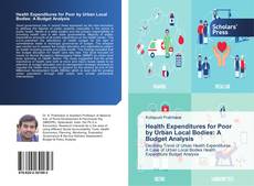 Bookcover of Health Expenditures for Poor by Urban Local Bodies: A Budget Analysis