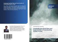Portada del libro de Unsteady two-fluid flow and heat transfer of conducting fluids in chan
