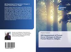 GIS Assessment of Forest Cover Changes in Oluwa Forest Reserve, Odigbo kitap kapağı