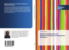 Portada del libro de Optimal Exploration of Segmented Space of Response Surfaces