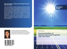 Bookcover of Characterization of Electrochemically Prepared CIS Thin Films