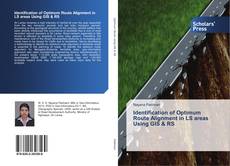 Bookcover of Identification of Optimum Route Alignment in LS areas Using GIS & RS
