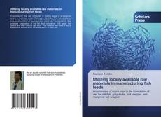 Utilizing locally available raw materials in manufacturing fish feeds kitap kapağı