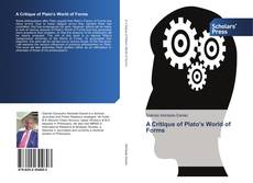 Bookcover of A Critique of Plato's World of Forms