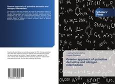 Portada del libro de Greener approach of quinoline derivative and nitrogen intermediate