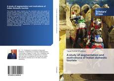 A study of segmentation and motivations of Indian domestic tourists kitap kapağı