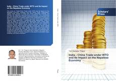 Bookcover of India - China Trade under WTO and Its Impact on the Nepalese Economy