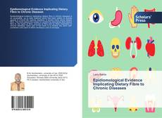 Bookcover of Epidiomological Evidence Implicating Dietary Fibre to Chronic Diseases