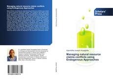 Capa do livro de Managing natural resource claims conflicts using Endogenous Approaches 