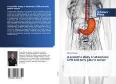 Bookcover of A scientific study of abdominal CPR and early gastric cancer