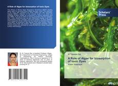 A Role of Algae for biosorption of toxic Dyes的封面