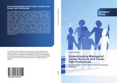 Bookcover of Understanding Managerial Career Anchors and Career Path Preferences