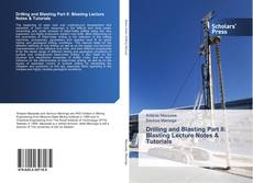 Bookcover of Drilling and Blasting Part II: Blasting Lecture Notes & Tutorials