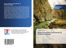 Bookcover of Green Chemistry: Safe Mode Of Nanotechnology