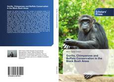 Gorilla, Chimpanzee and Buffalo Conservation in the Black Bush Areas的封面