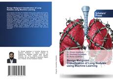 Benign Malignant Classification of Lung Nodules using Machine Learning的封面