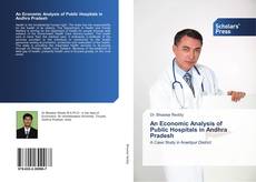 An Economic Analysis of Public Hospitals in Andhra Pradesh kitap kapağı