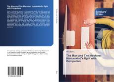 The Man and The Machine: Humankind's fight with Computers kitap kapağı