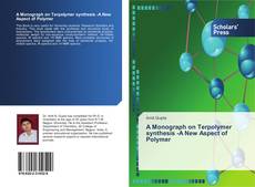 Portada del libro de A Monograph on Terpolymer synthesis -A New Aspect of Polymer