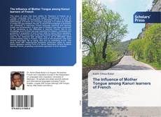 Bookcover of The Influence of Mother Tongue among Kanuri learners of French