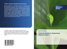 A Users Guide to Artemesia dracunculus L.的封面
