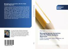 Bookcover of Managing group dynamics with the Viable Systems Approach