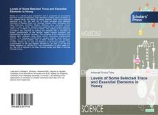 Capa do livro de Levels of Some Selected Trace and Essential Elements in Honey 