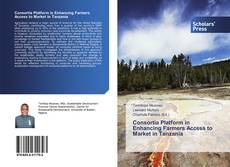 Bookcover of Consortia Platform in Enhancing Farmers Access to Market in Tanzania