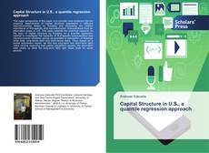 Bookcover of Capital Structure in U.S., a quantile regression approach